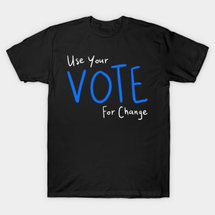 Use Your Vote For Change T-Shirt